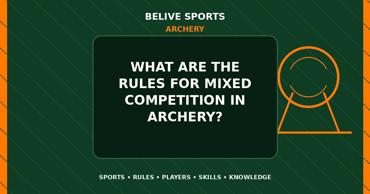 What are the rules for mixed competition in Archery? - Archery
