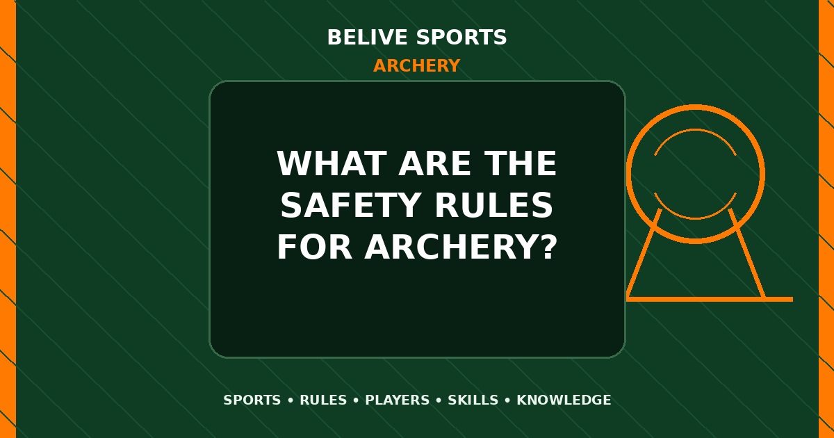 What are the safety rules for Archery? - Archery