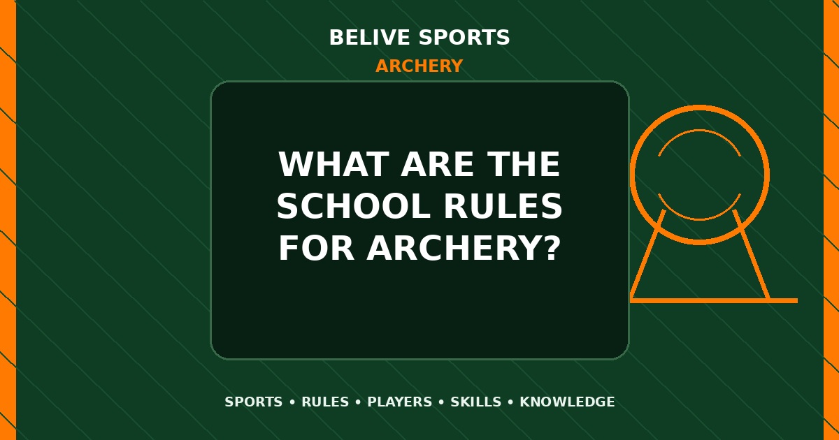 What are the school rules for Archery? - Archery