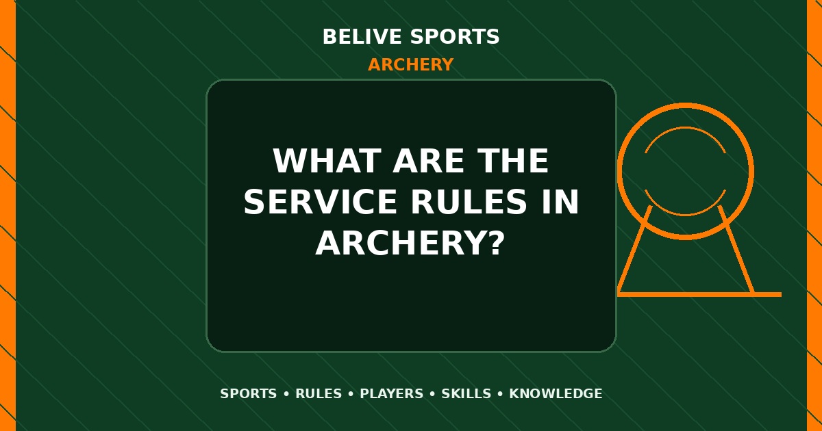 What are the service rules in Archery? - Archery