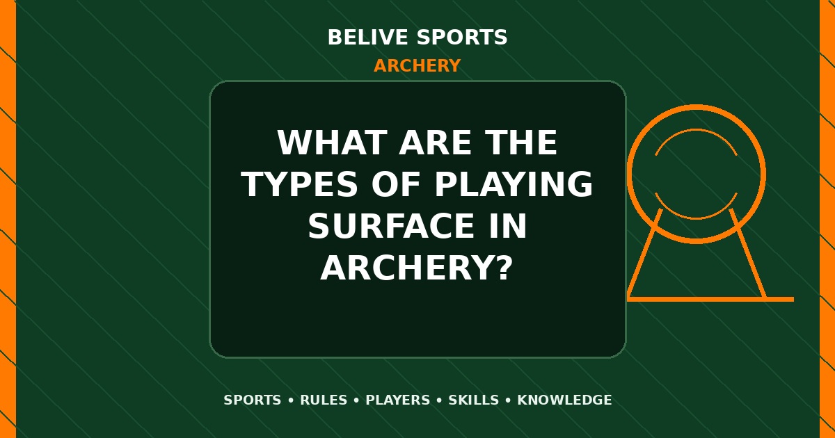 What are the types of playing surface in Archery? - Archery