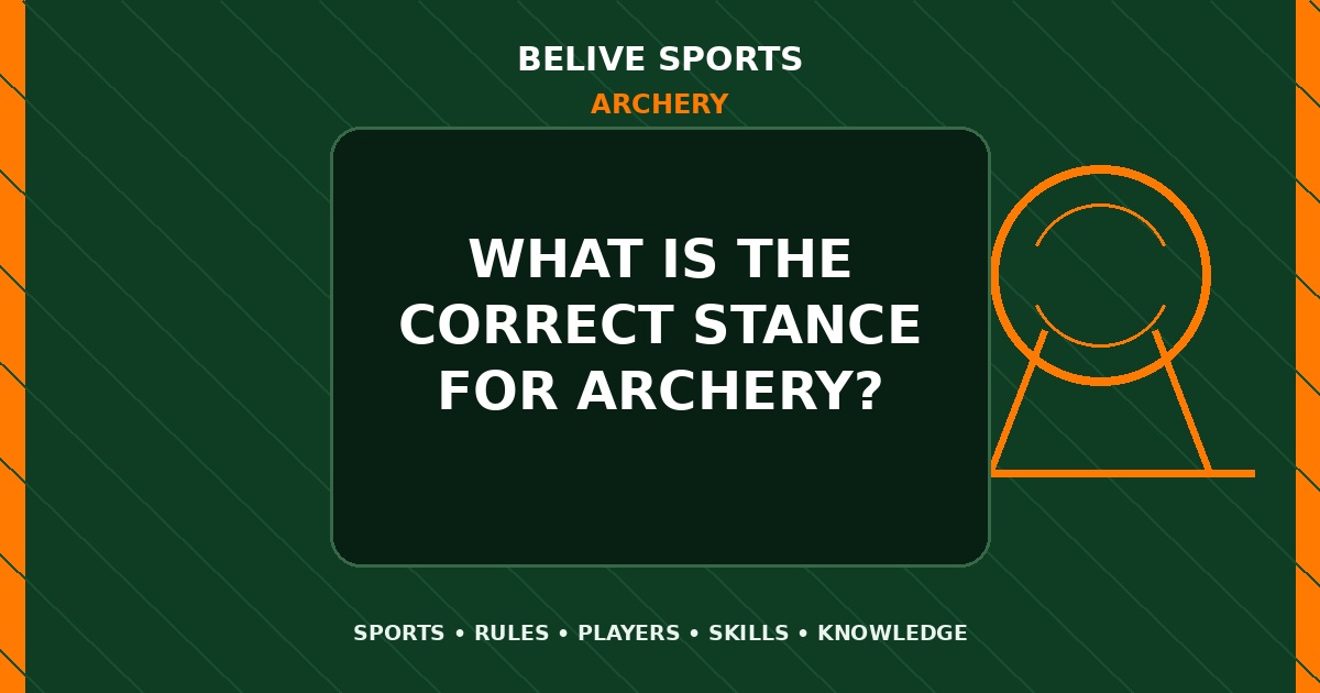 What is the correct stance for Archery? - Archery