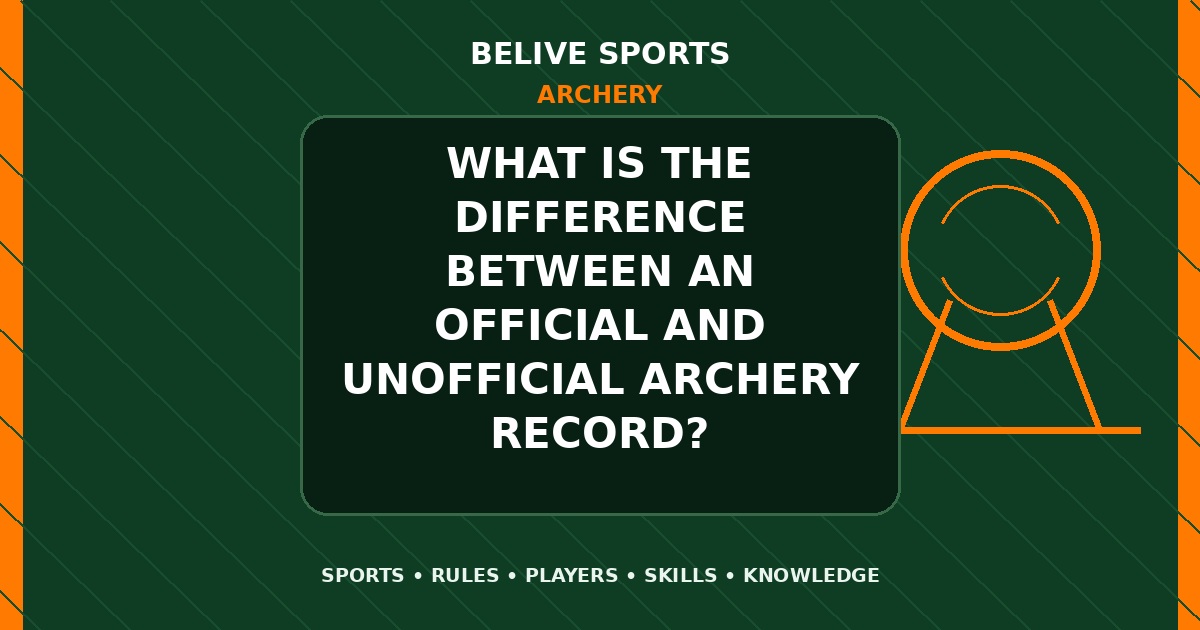 What is the difference between an official and unofficial Archery record? - Archery