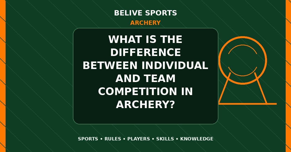 What is the difference between individual and team competition in Archery? - Archery