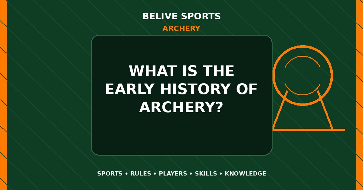 What is the early history of Archery? - Archery