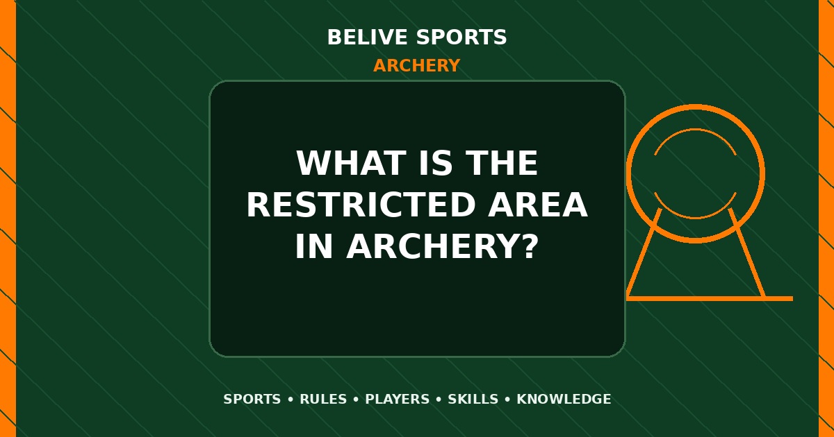 What is the restricted area in Archery? - Archery