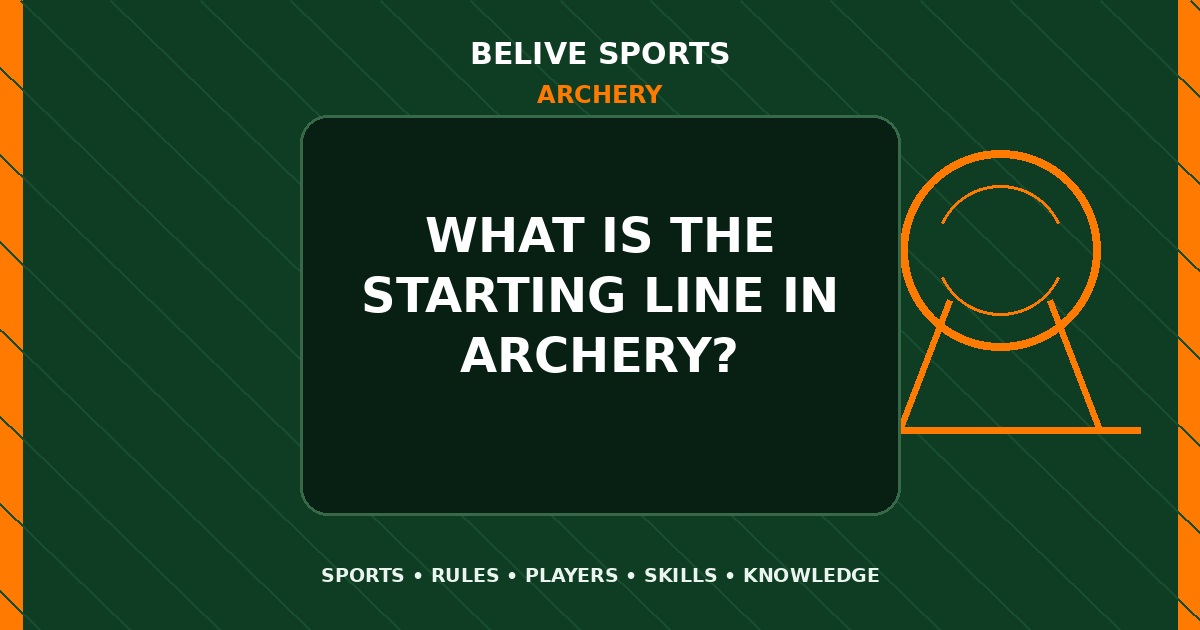 What is the starting line in Archery? - Archery