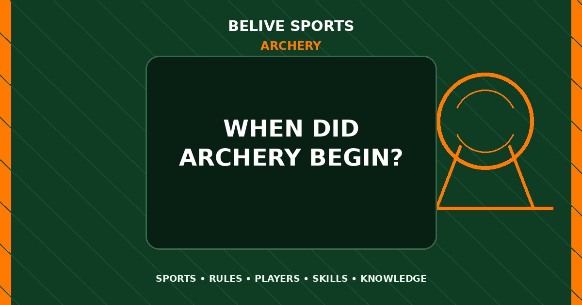 When did Archery begin? - Archery