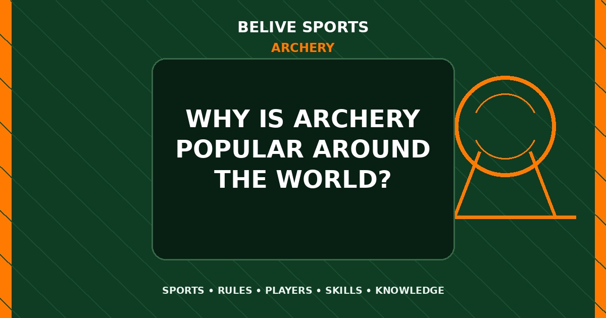 Why is Archery popular around the world? - Archery