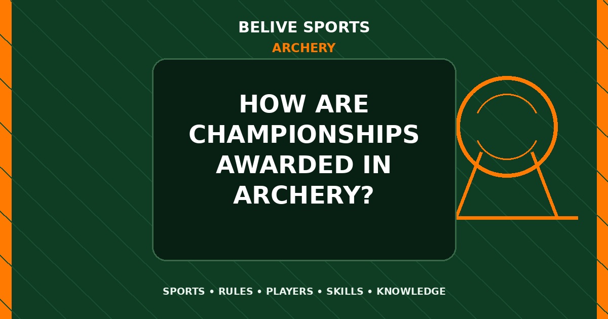 How are championships awarded in Archery? - Archery
