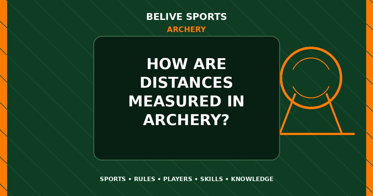 How are distances measured in Archery? - Archery
