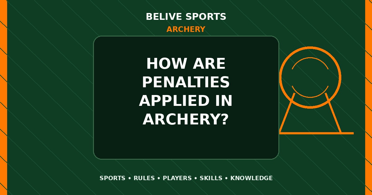 How are penalties applied in Archery? - Archery
