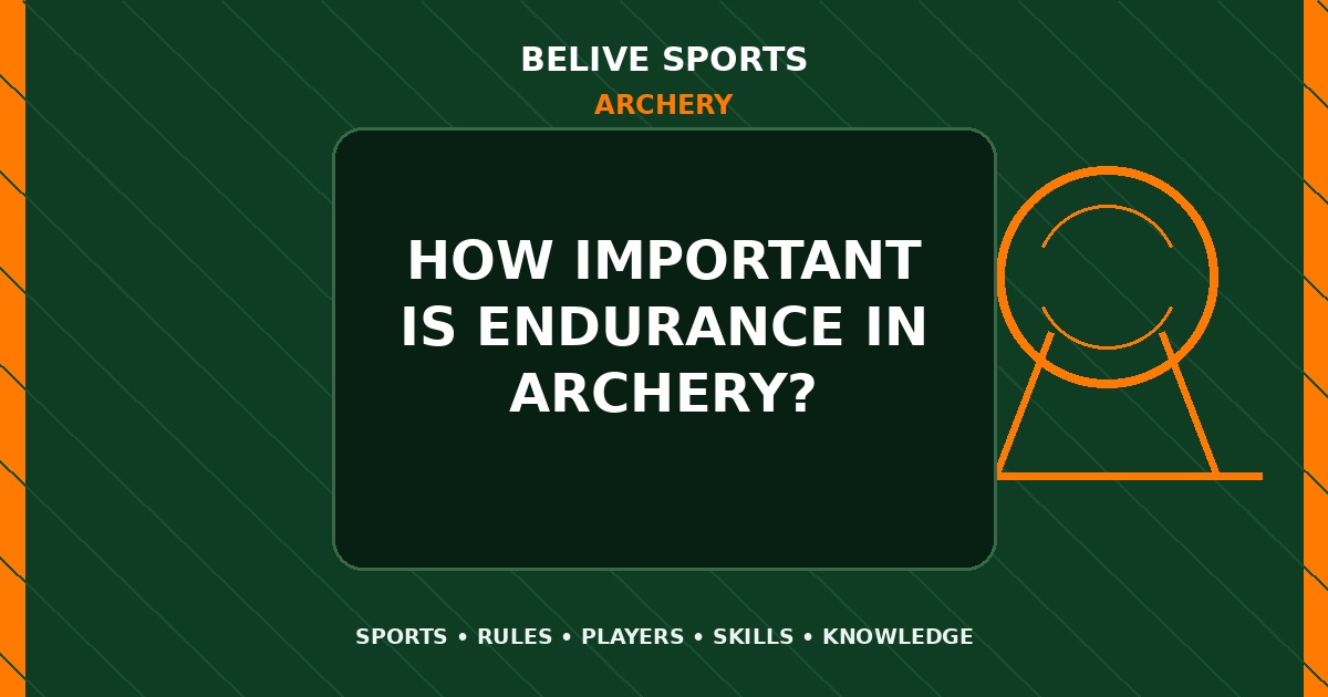 How important is endurance in Archery? - Archery