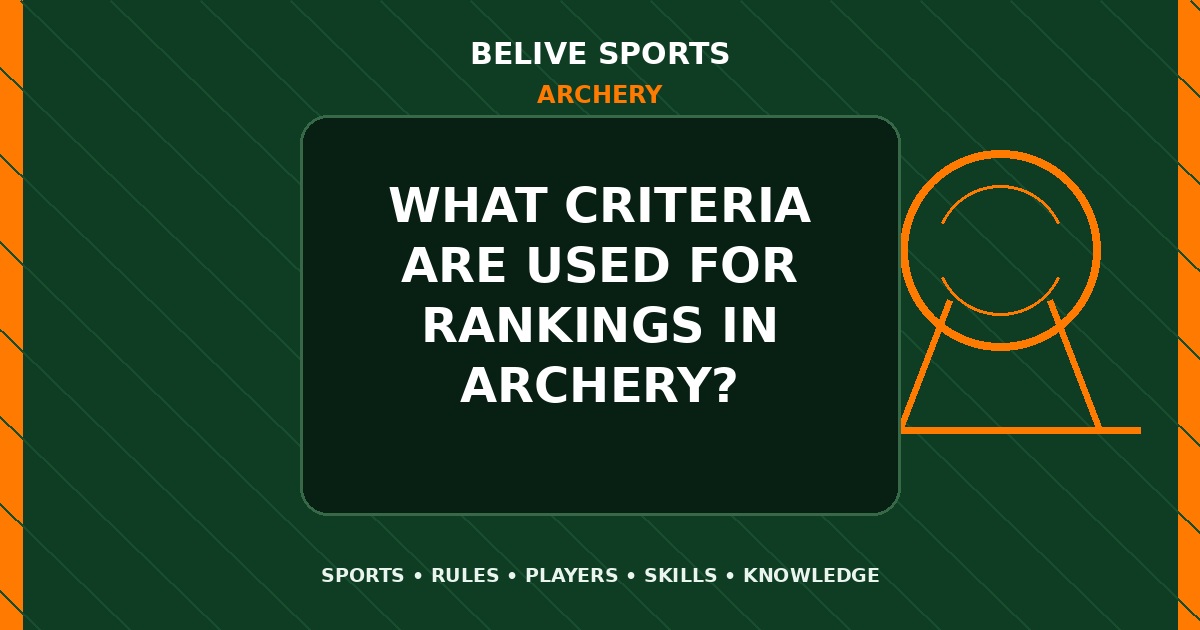 What criteria are used for rankings in Archery? - Archery