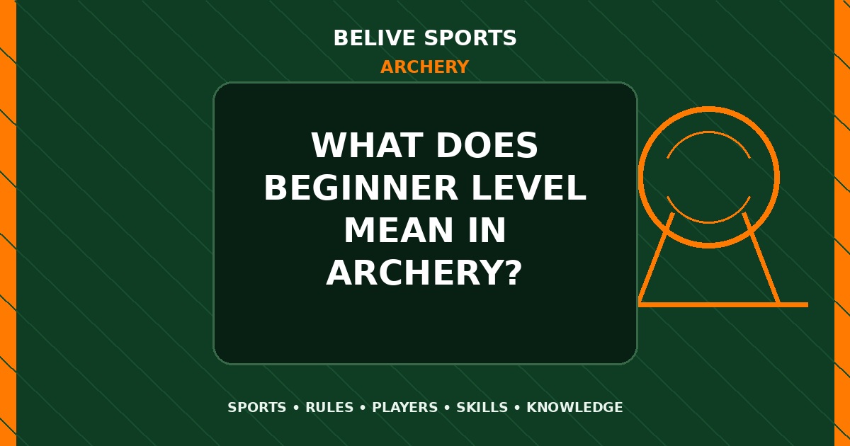 What does beginner level mean in Archery? - Archery