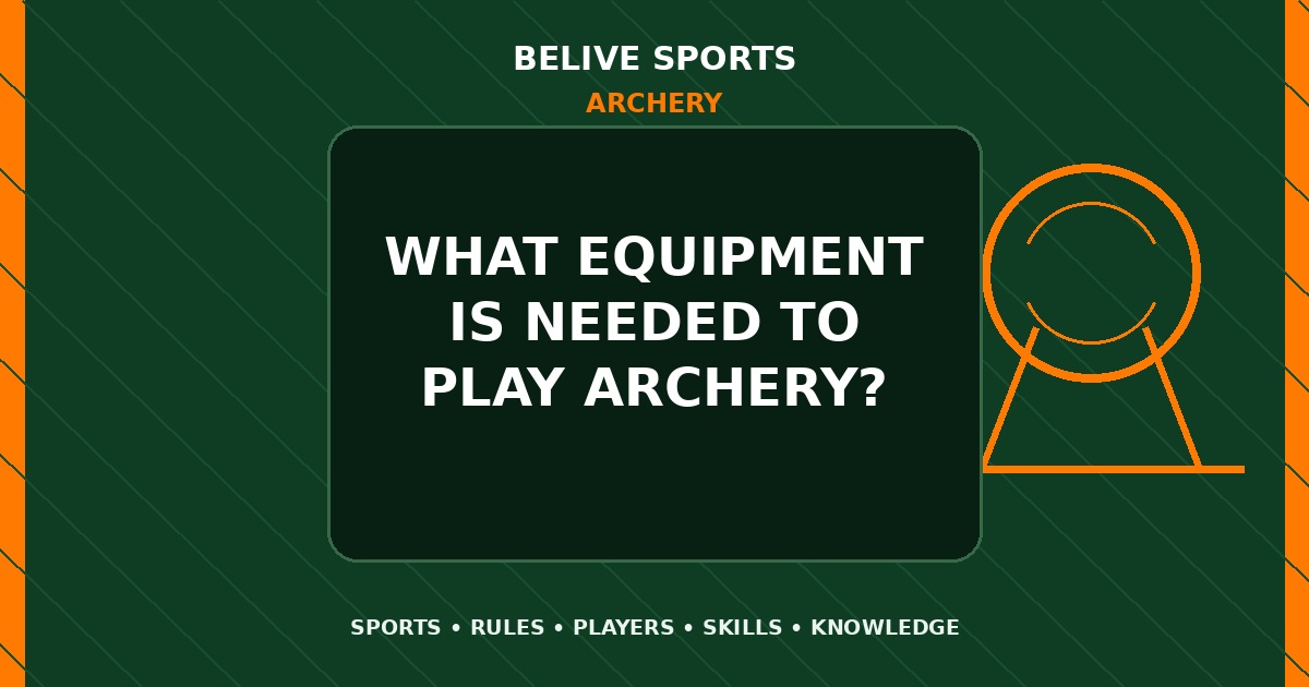 What equipment is needed to play Archery? - Archery