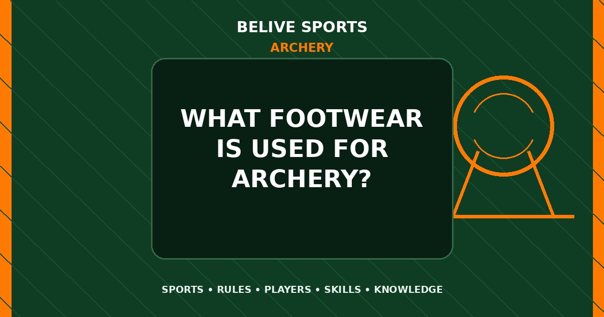 What footwear is used for Archery? - Archery