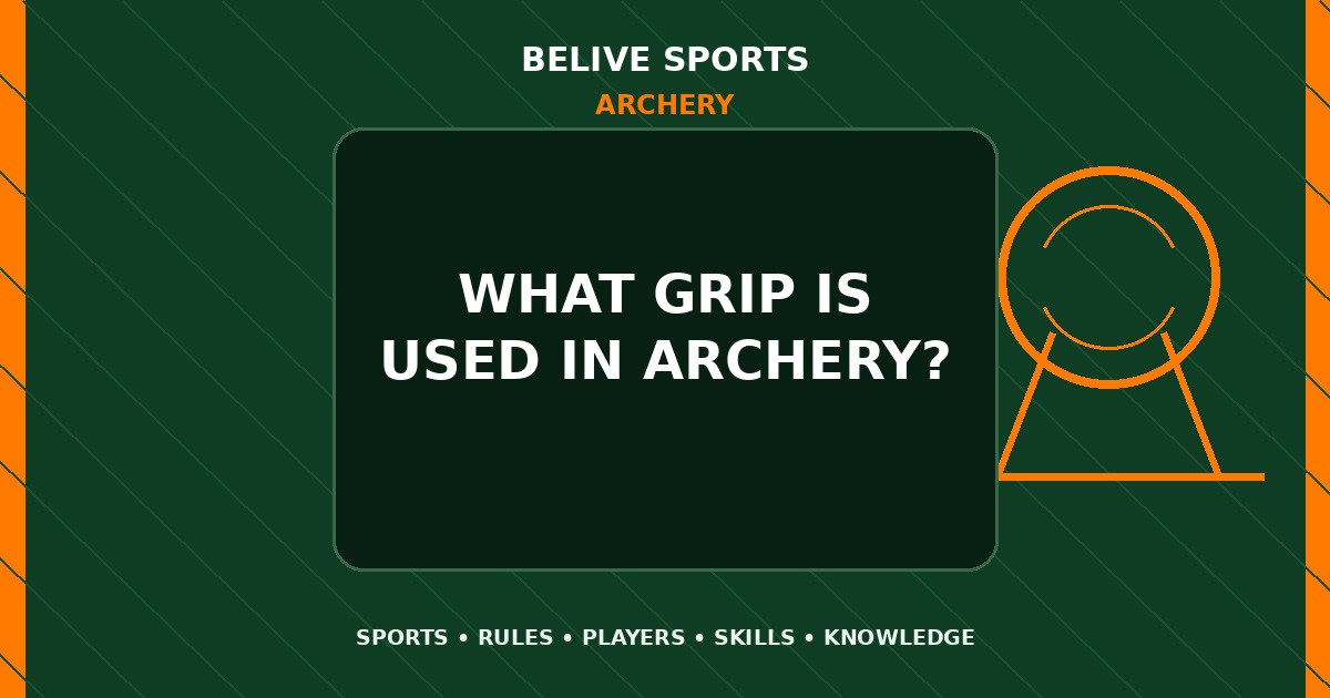 What grip is used in Archery? - Archery
