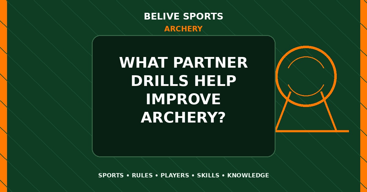 What partner drills help improve Archery? - Archery