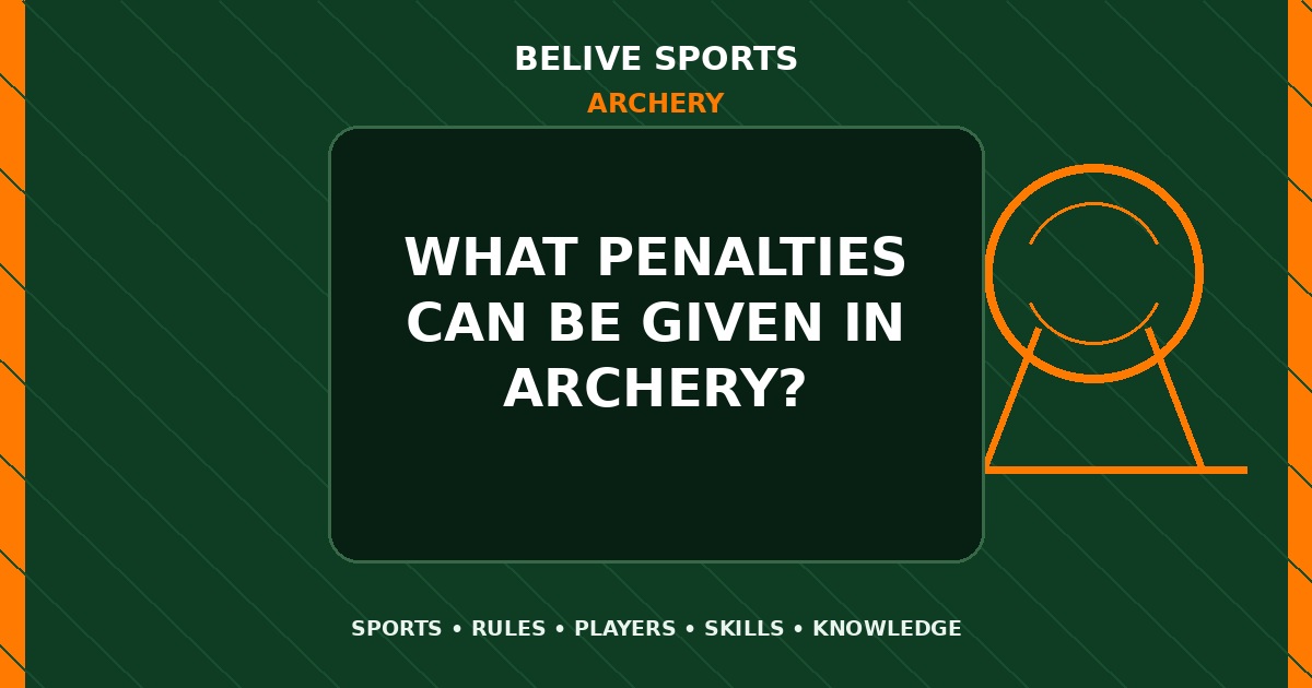 What penalties can be given in Archery? - Archery