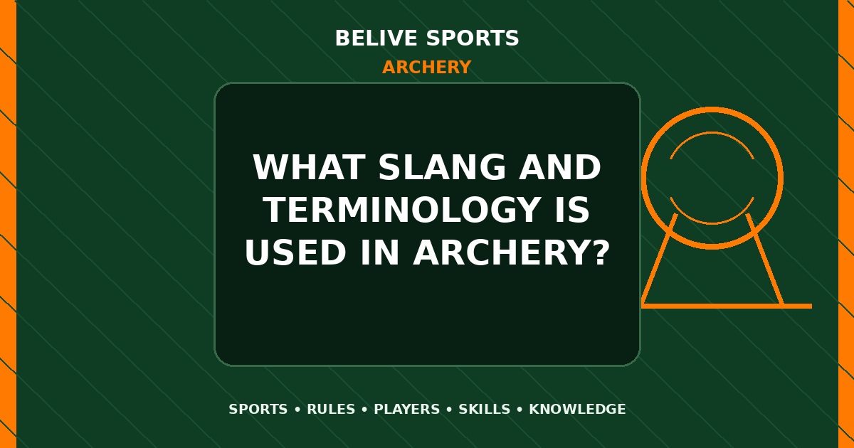 What slang and terminology is used in Archery? - Archery