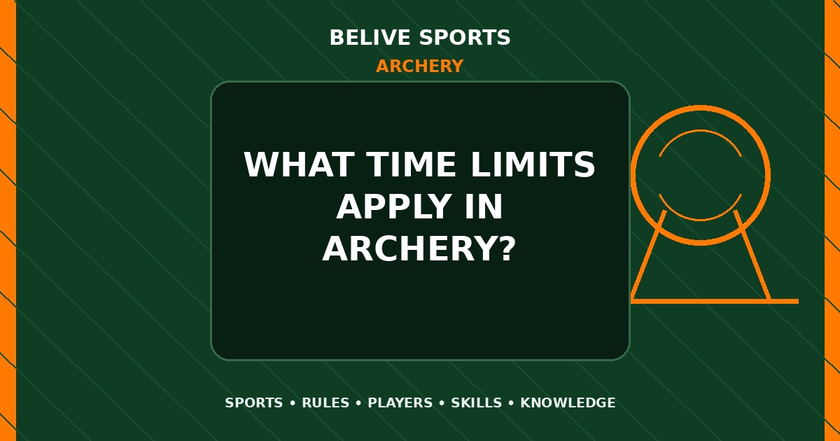 What time limits apply in Archery? - Archery