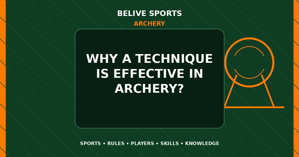 Why a technique is effective in Archery? - Archery