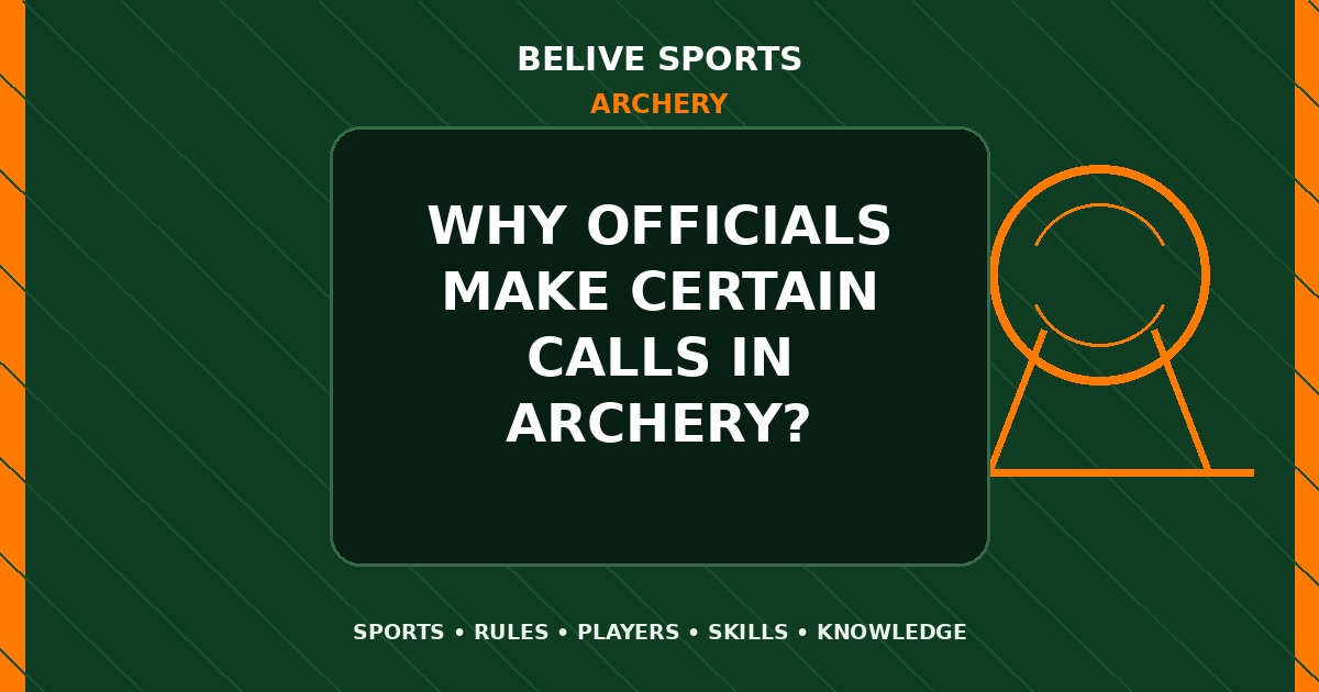 Why officials make certain calls in Archery? - Archery
