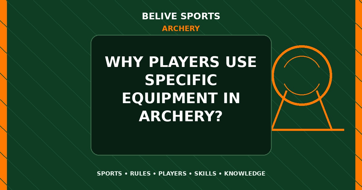 Why players use specific equipment in Archery? - Archery
