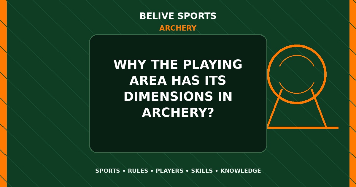 Why the playing area has its dimensions in Archery? - Archery