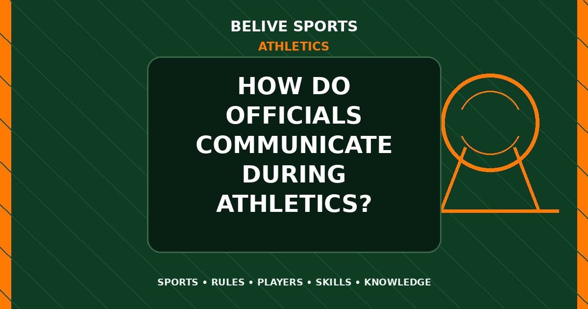 How do officials communicate during Athletics? - Athletics