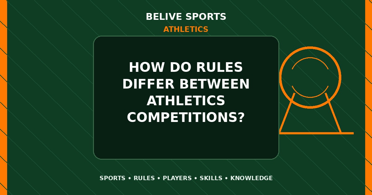 How do rules differ between Athletics competitions? - Athletics