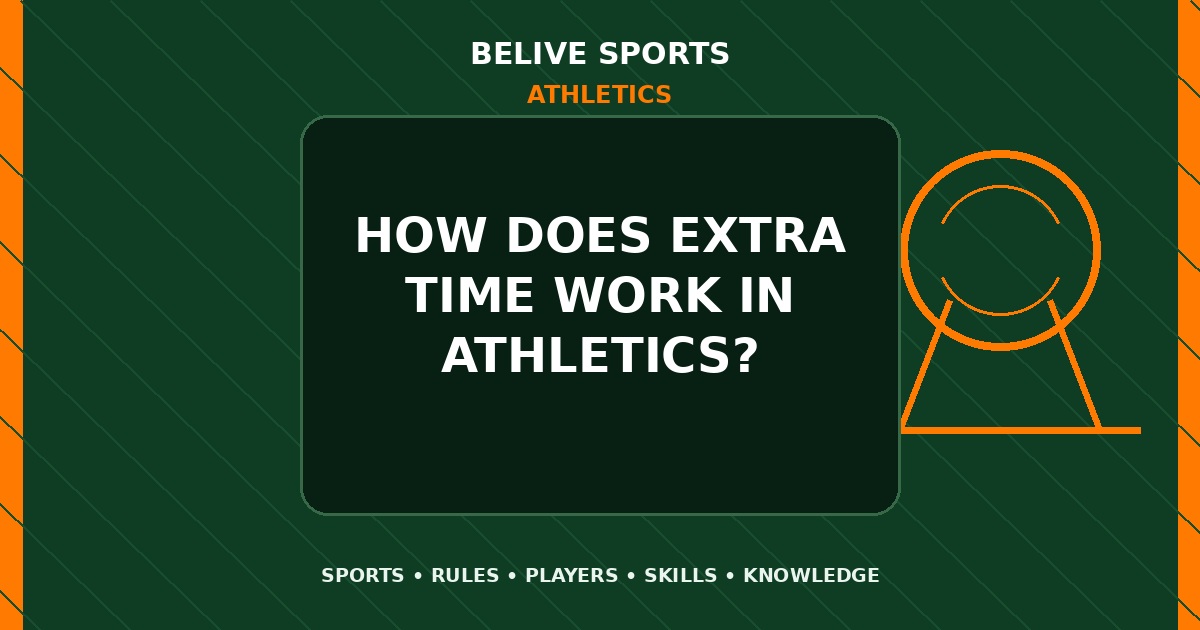 How does extra time work in Athletics? - Athletics