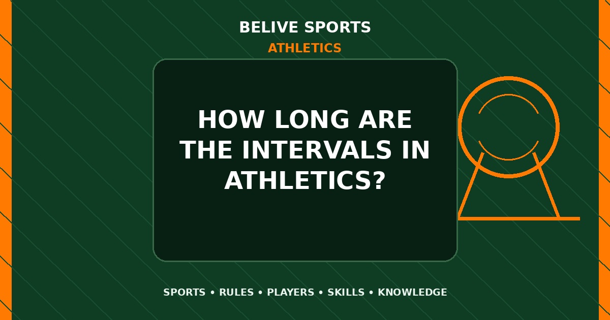 How long are the intervals in Athletics? - Athletics