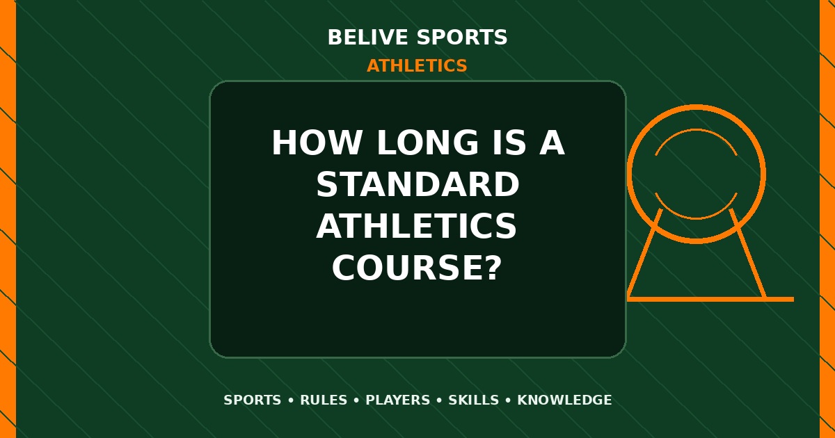 How long is a standard Athletics course? - Athletics