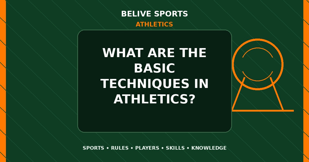 What are the basic techniques in Athletics? - Athletics