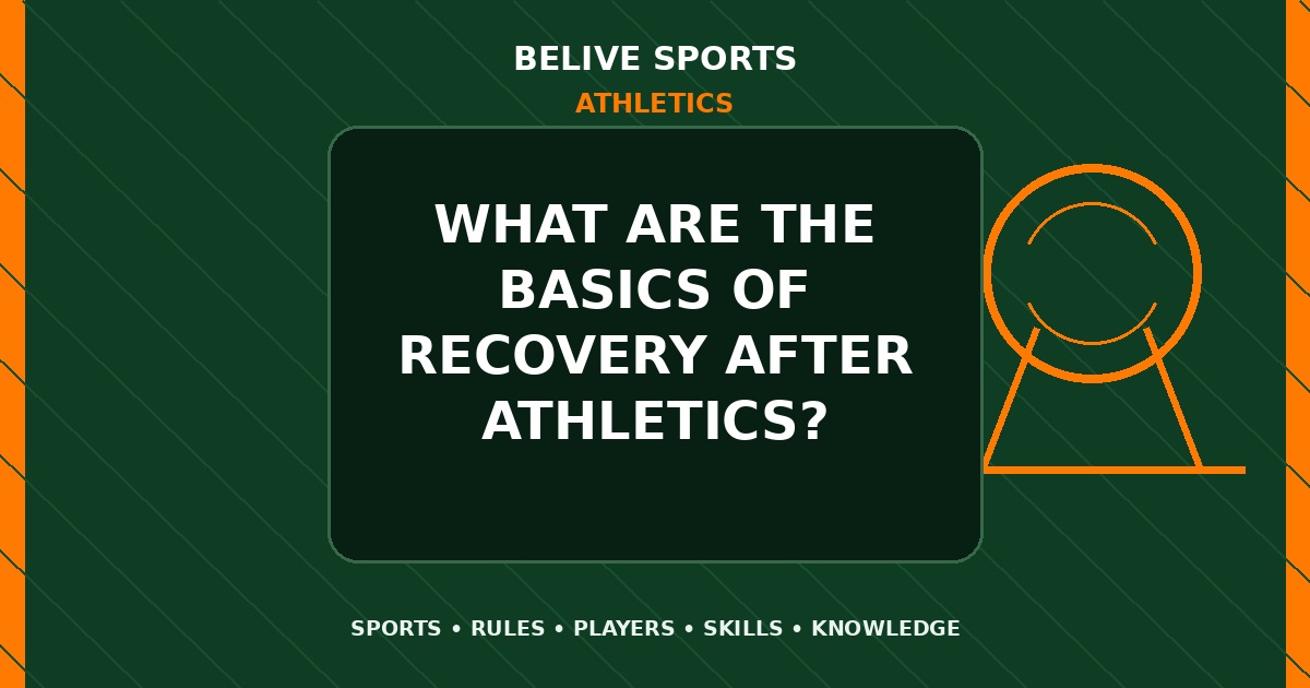 What are the basics of recovery after Athletics? - Athletics
