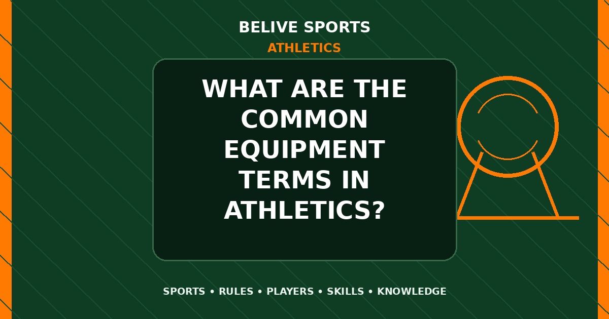 What are the common equipment terms in Athletics? - Athletics