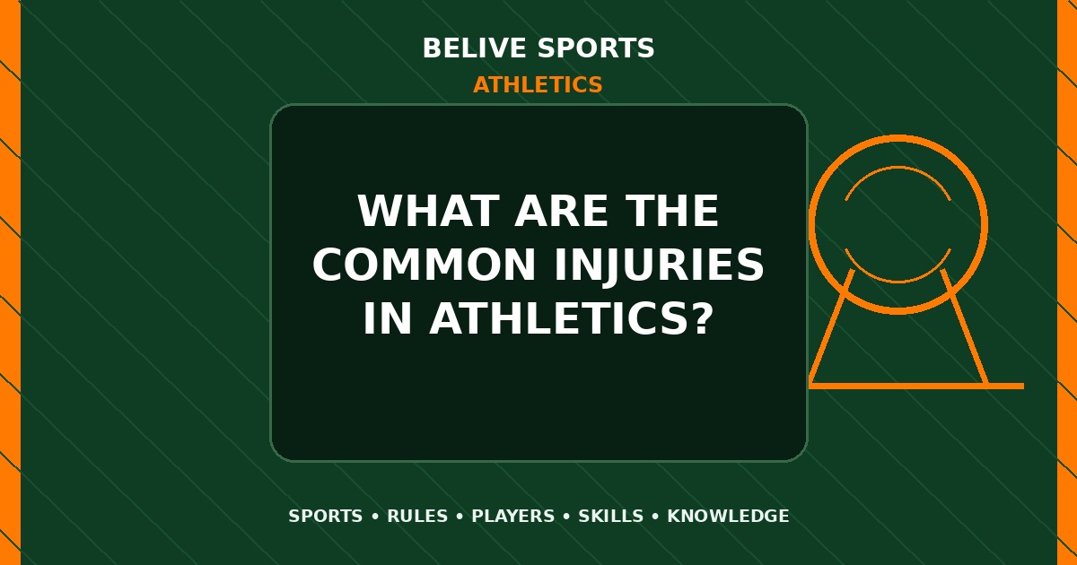 What are the common injuries in Athletics? - Athletics