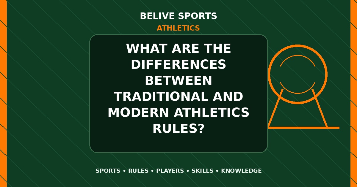 What are the differences between traditional and modern Athletics rules? - Athletics