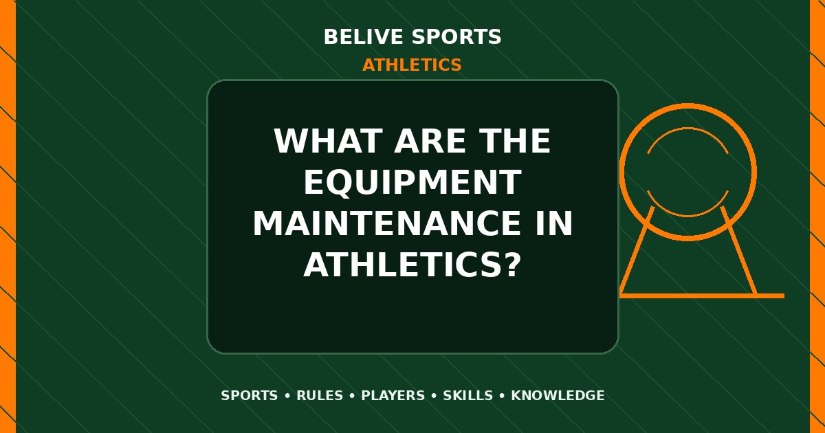 What are the equipment maintenance in Athletics? - Athletics