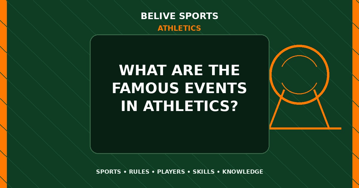 What are the famous events in Athletics? - Athletics