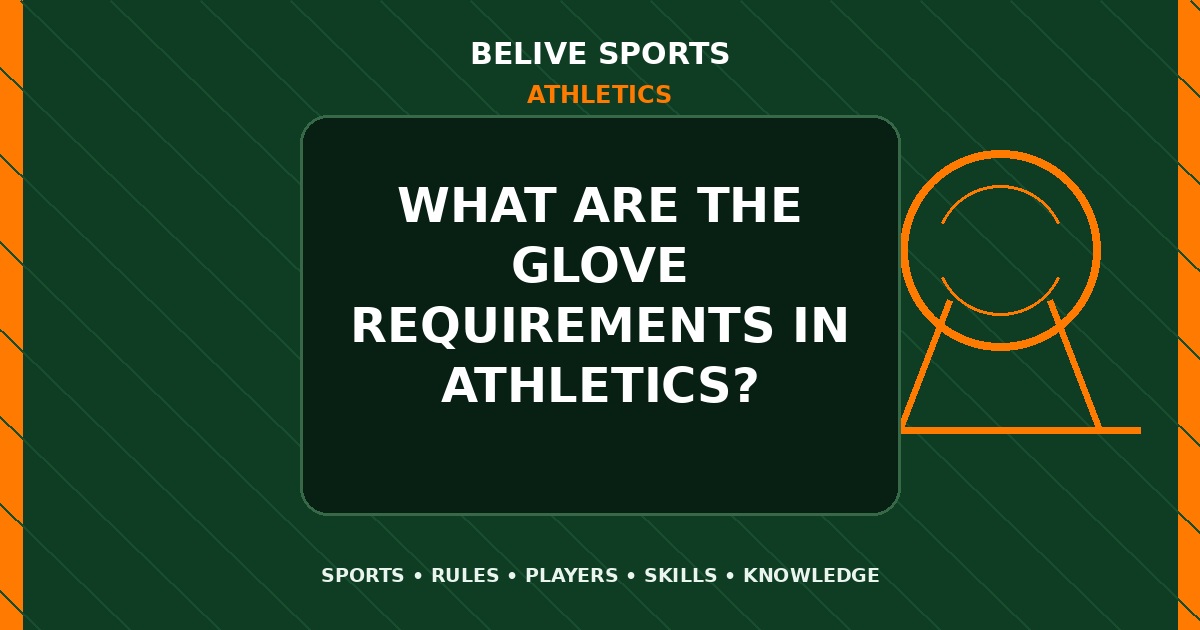 What are the glove requirements in Athletics? - Athletics