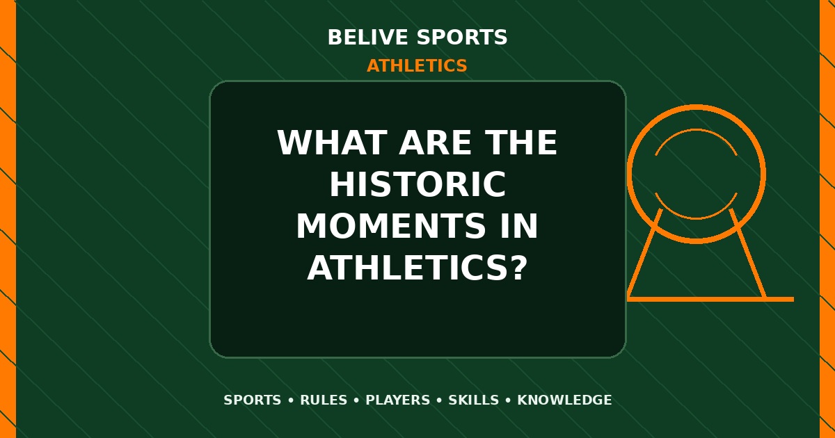 What are the historic moments in Athletics? - Athletics