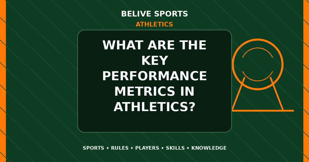What are the key performance metrics in Athletics? - Athletics
