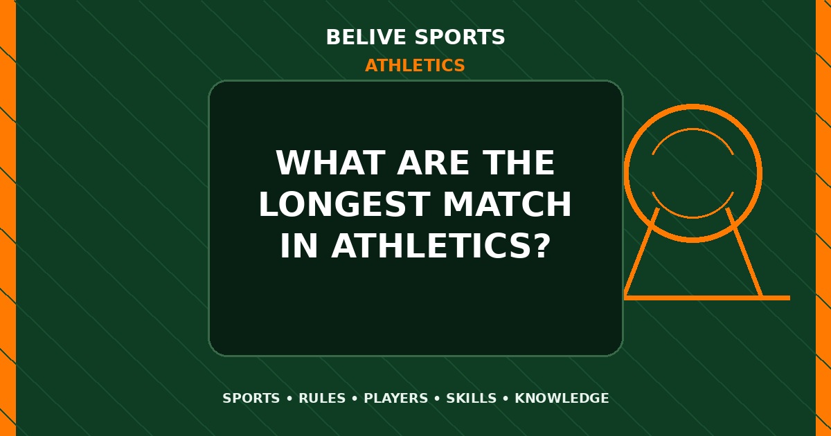 What are the longest match in Athletics? - Athletics