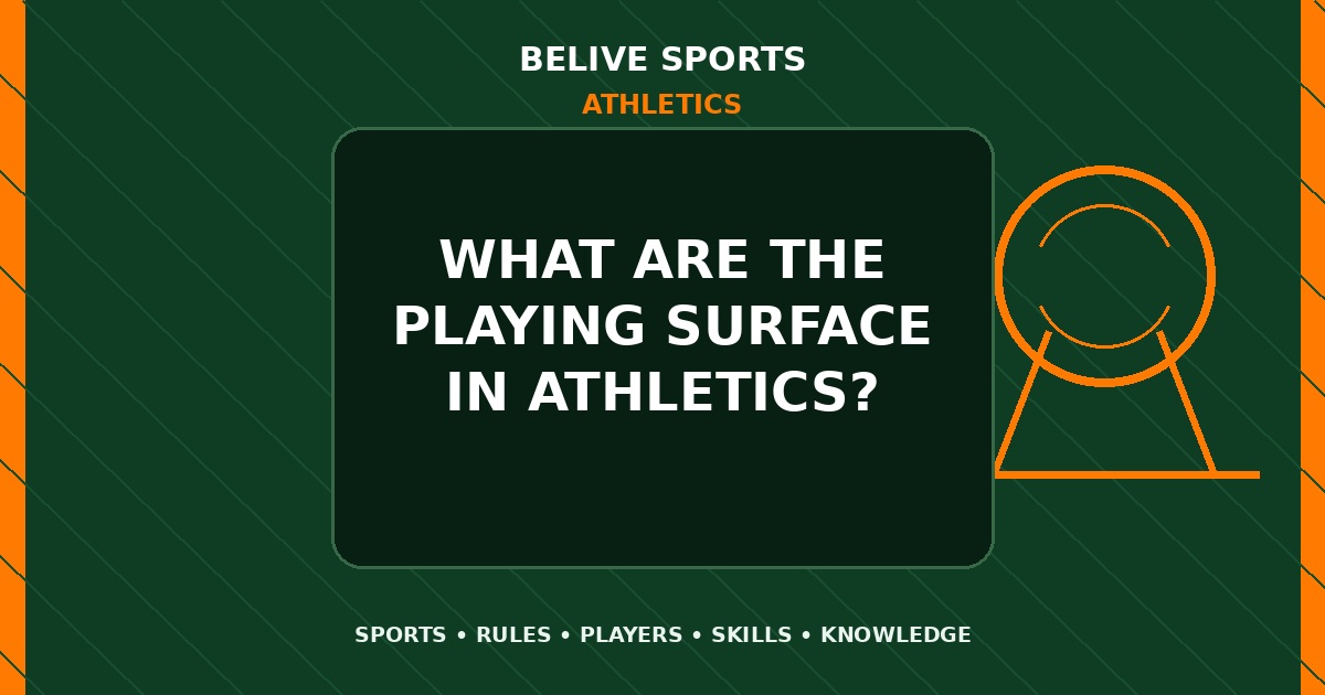What are the playing surface in Athletics? - Athletics