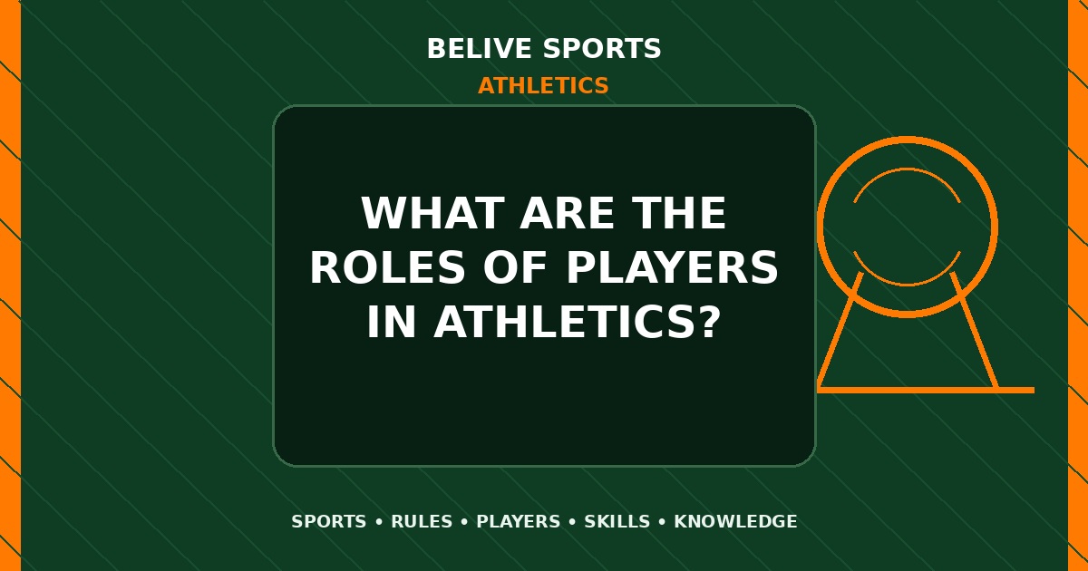What are the roles of players in Athletics? - Athletics