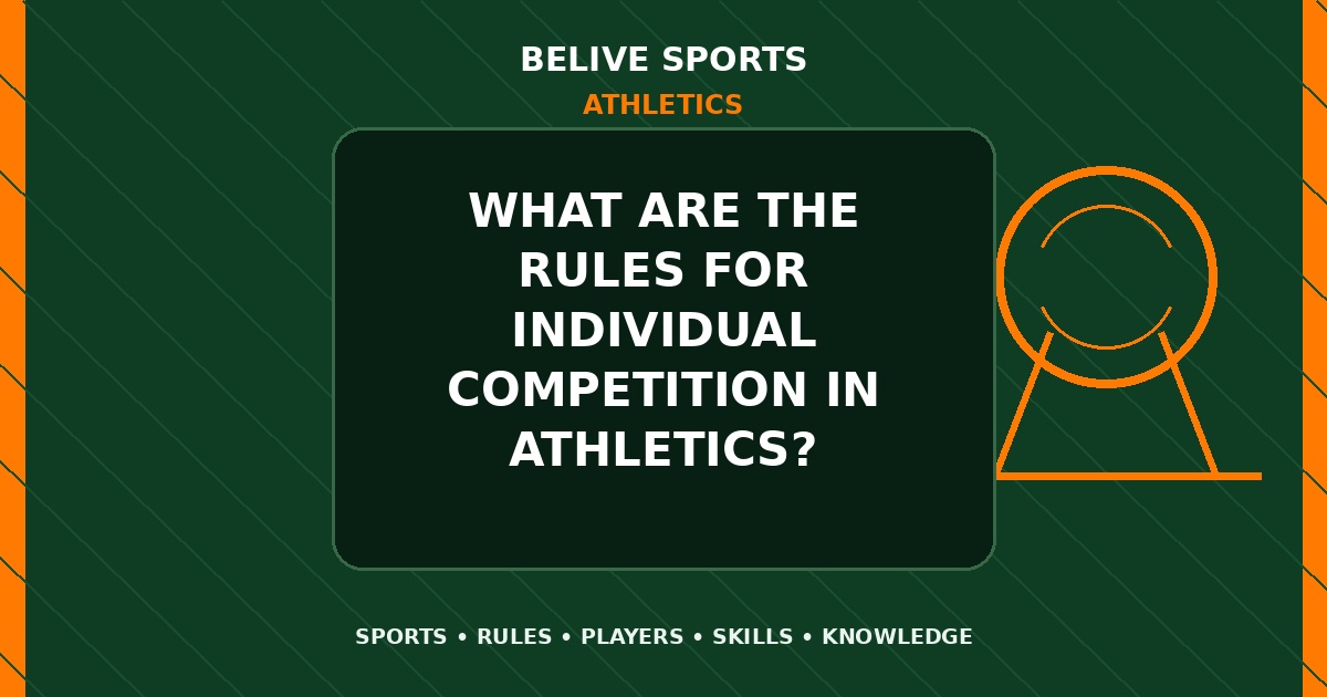 What are the rules for individual competition in Athletics? - Athletics