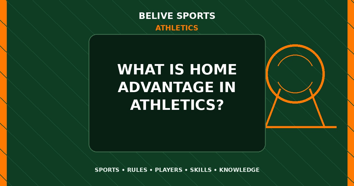 What is home advantage in Athletics? - Athletics